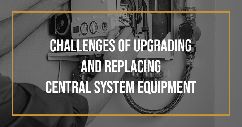 Challenges of Upgrading and Replacing Central System Equipment