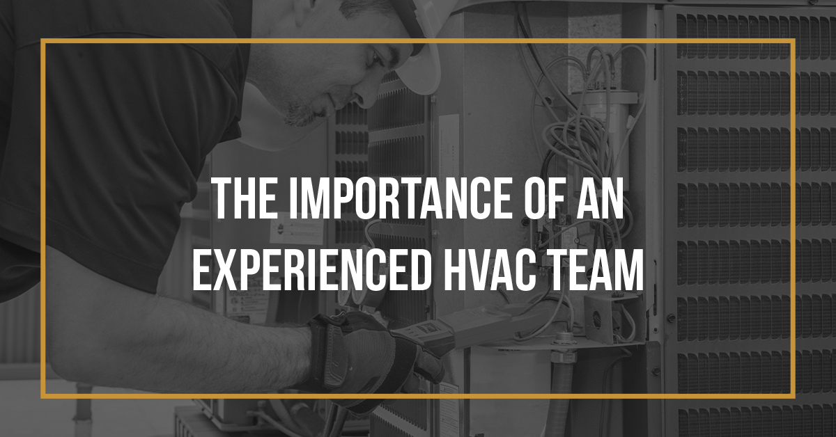The Importance of an Experienced HVAC Team