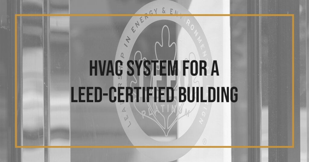 hvac system for a leed certified building
