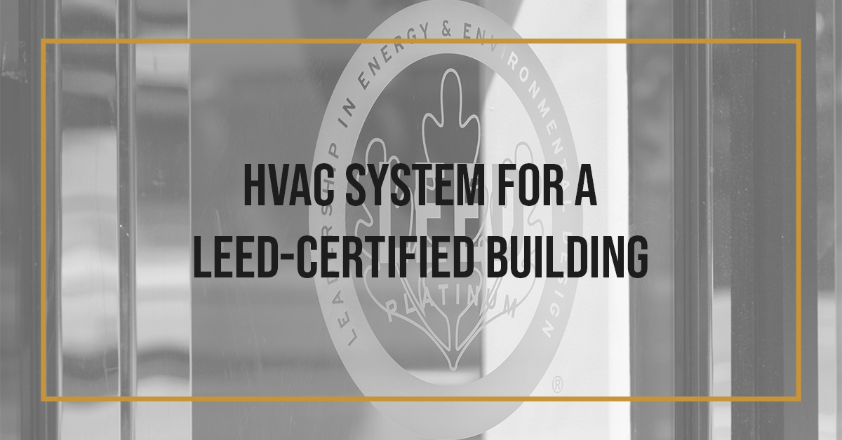 hvac system for a leed certified building
